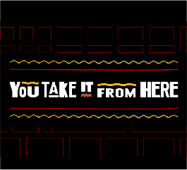 You Take it From Here